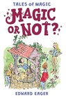 Magic or Not? - Eager Edward Eager ; Bodecker N. M. Bodecker - 9780544671683