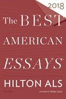 The Best American Essays 2018 - Hilton Als ; Robert Atwan - 9780544817340