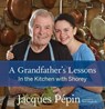 A Grandfather's Lessons - Jacques Pépin - 9780544824409