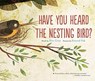 Have You Heard the Nesting Bird? - Rita Gray - 9780544930858