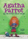 Agatha Parrot and the Odd Street School Ghost - Kjartan Poskitt - 9780544935303