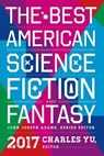 The Best American Science Fiction And Fantasy 2017 - John Joseph Adams - 9780544973985