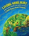 Living Sunlight: How Plants Bring the Earth to Life - Molly Bang ; Penny Chisholm - 9780545044226