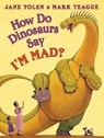How Do Dinosaurs Say I'm Mad? - Jane Yolen - 9780545143158