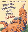 How Do Dinosaurs Love Their Cats? - Jane Yolen - 9780545153546