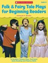 Folk & Fairy Tale Plays for Beginning Readers: 14 Readers Theater Plays That Build Early Reading and Fluency Skills - Immacula Rhodes - 9780545209281