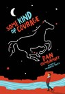Some Kind of Courage - Dan Gemeinhart - 9780545665827
