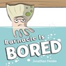 Barnacle Is Bored - Jonathan Fenske - 9780545865043