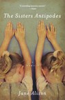 The Sisters Antipodes - Jane Alison - 9780547247731