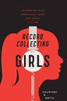 Record Collecting for Girls - Courtney E Smith - 9780547502236