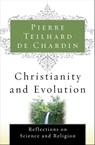 Christianity and Evolution - Pierre Teilhard de Chardin - 9780547543604
