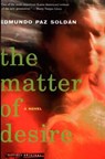 The Matter of Desire - Edmundo Paz Soldán - 9780547798011