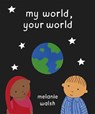 My World, Your World - Melanie Walsh - 9780552550550