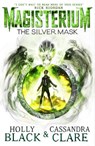 Magisterium: The Silver Mask - Holly Black ; Cassandra Clare - 9780552567749