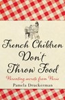 French Children Don't Throw Food - Pamela Druckerman - 9780552779180