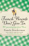 French Parents Don't Give In - Pamela Druckerman - 9780552779302