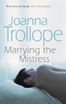 Marrying The Mistress - Joanna Trollope - 9780552998727