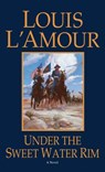 Under the Sweetwater Rim - Louis L'Amour - 9780553247602