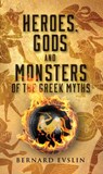 Heroes, Gods and Monsters of the Greek Myths - Bernard Evslin - 9780553259209