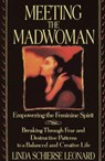 Leonard, L: MEETING THE MADWOMAN - Linda Schierse Leonard - 9780553373189