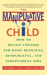 The Manipulative Child - Ernest W. Swihart - 9780553379495