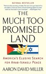 The Much Too Promised Land - Aaron David Miller - 9780553384147