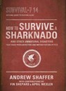 How to Survive a Sharknado and Other Unnatural Disasters - Andrew Shaffer - 9780553418132