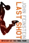 Last Shot: Mystery at the Final Four (The Sports Beat, 1) - John Feinstein - 9780553494600