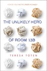 The Unlikely Hero of Room 13B - Teresa Toten - 9780553507881