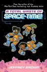 A Total Waste of Space-Time! - Jeffrey Brown - 9780553534399