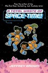 A Total Waste of Space-Time! - Jeffrey Brown - 9780553534429