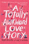A Totally Awkward Love Story - Tom Ellen ; Lucy Ivison - 9780553537338