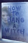 How to Hang A Witch - Adriana Mather - 9780553539493