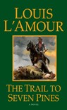The Trail to Seven Pines - Louis L'Amour - 9780553561784
