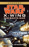 The Bacta War: Star Wars Legends (X-Wing) - Michael A. Stackpole - 9780553568042