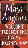 Wouldn't Take Nothing for My Journey Now - Maya Angelou - 9780553569070