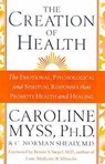 The Creation Of Health - C. Norman Shealy M.D. ; Caroline Myss - 9780553812558