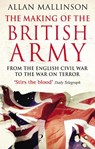 The Making Of The British Army - Allan Mallinson - 9780553815405