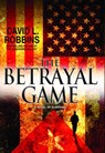 The Betrayal Game - David L. Robbins - 9780553904598