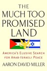 The Much Too Promised Land - Aaron David Miller - 9780553904741