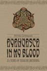 Ayahuasca in My Blood - Peter (both of Brussels Gorman - 9780557469208