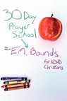 30 Day Prayer School - E. M. BOUNDS - 9780557495092