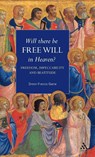 Will There Be Free Will in Heaven? - The Very Revd Dr Simon Francis (Blackfriars Hall Gaine - 9780567089502
