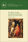 The Bible, Gender, and Reception History: The Case of Job's Wife - Katherine (Mary Baldwin College Low - 9780567239211