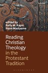 Reading Christian Theology in the Protestant Tradition - Kelly Kapic ; Hans Madueme - 9780567266149