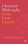 Christian Philosophy in the Early Church - Anthony Meredith SJ - 9780567308184