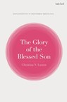 The Glory of the Blessed Son - Associate Professor Christina N. (Independent Scholar Larsen - 9780567694188