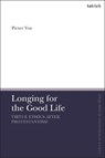 Longing for the Good Life: Virtue Ethics after Protestantism - Associate Professor Pieter (Protestant Theological University Vos - 9780567696830