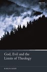 God, Evil and the Limits of Theology - Dr Karen (Durham University Kilby - 9780567698209
