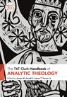 T&T Clark Handbook of Analytic Theology - Rev Dr James M. (Fuller Theological Seminary Arcadi ; Dr James T. Turner - 9780567701015